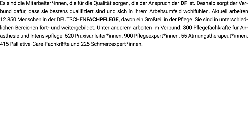 Es sind die Mitarbeiter*innen, die f r die Qualit t sorgen, die der Anspruch der DF ist. Deshalb sorgt der Verbund da...