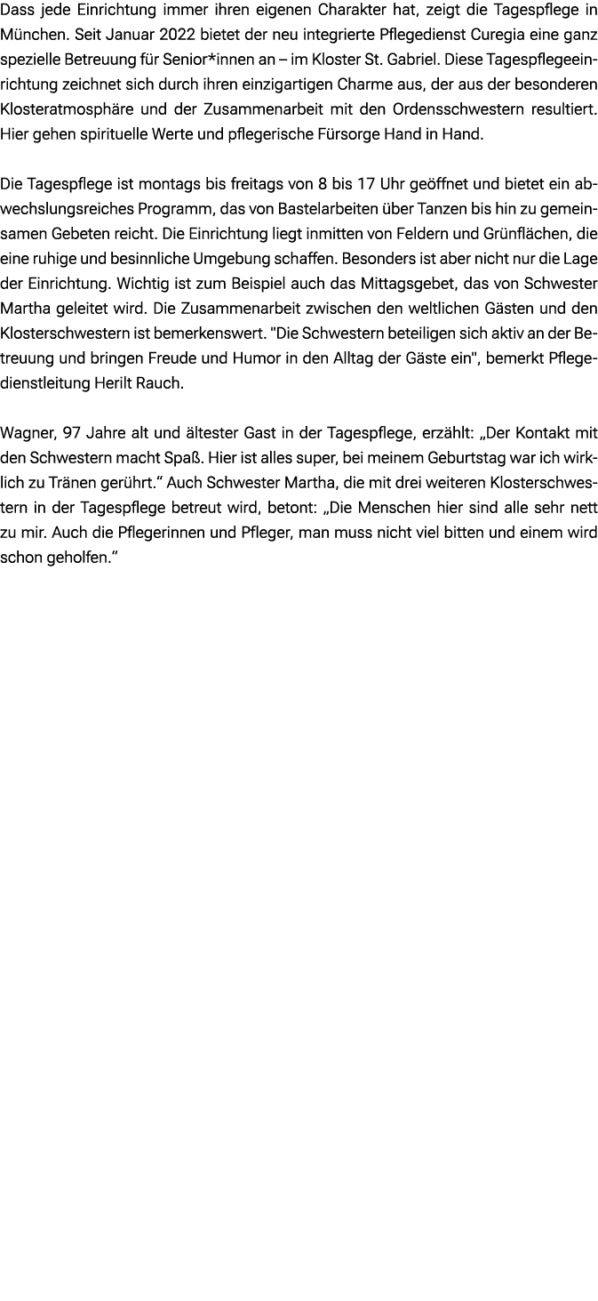 Dass jede Einrichtung immer ihren eigenen Charakter hat, zeigt die Tagespflege in M nchen. Seit Januar 2022 bietet de...