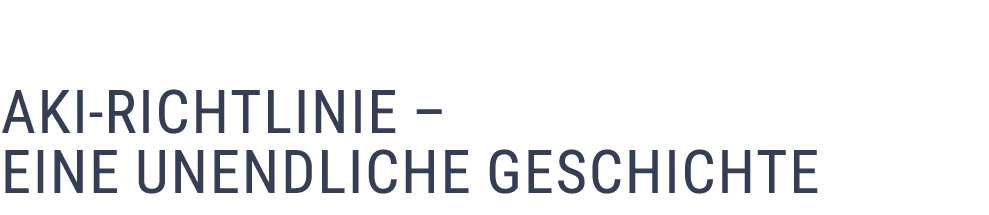  AKI Richtlinie – eine unendliche Geschichte