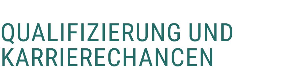  Qualifizierung und Karrierechancen