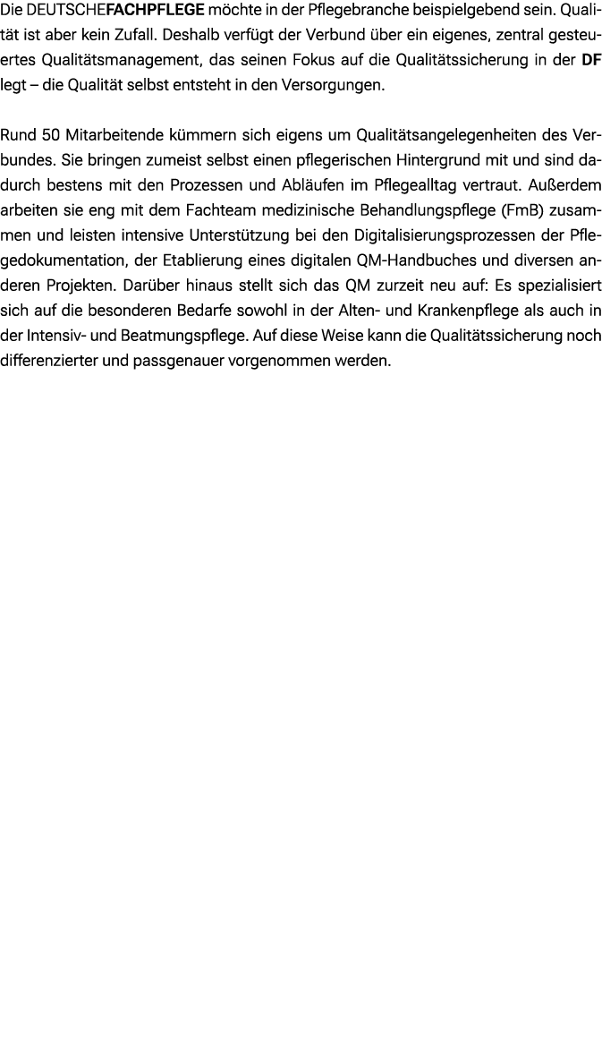Die DEUTSCHEFACHPFLEGE m chte in der Pflegebranche beispielgebend sein. Qualit t ist aber kein Zufall. Deshalb verf g...