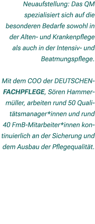 Neuaufstellung: Das QM spezialisiert sich auf die besonderen Bedarfe sowohl in der Alten und Krankenpflege als auch i...