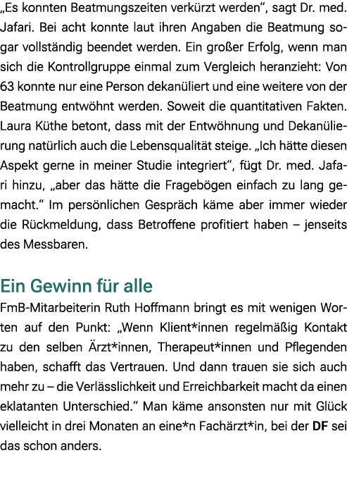 „Es konnten Beatmungszeiten verk rzt werden“, sagt Dr. med. Jafari. Bei acht konnte laut ihren Angaben die Beatmung s...