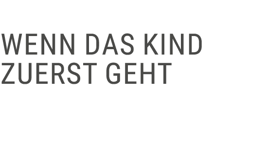  Wenn das Kind zuerst geht