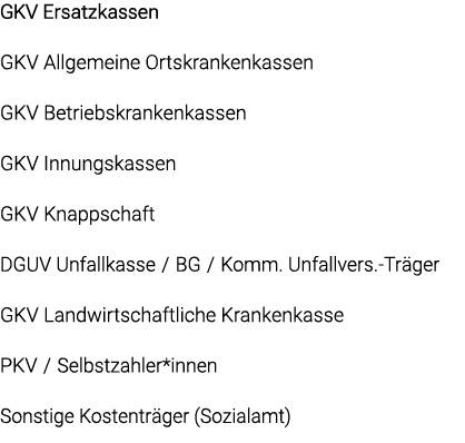 GKV Ersatzkassen GKV Allgemeine Ortskrankenkassen GKV Betriebskrankenkassen GKV Innungskassen GKV Knappschaft DGUV Un...