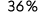 36 %