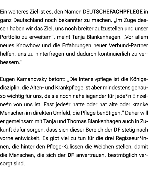  Ein weiteres Ziel ist es, den Namen DEUTSCHEFACHPFLEGE in ganz Deutschland noch bekannter zu machen. „Im Zuge dessen...