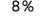 8 %