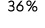 36 %