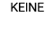keine