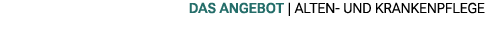 das angebot | Alten und Krankenpflege