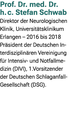 Prof. Dr. med. Dr. h. c. Stefan Schwab Direktor der Neurologischen Klinik, Universit tsklinikum Erlangen – 2016 bis 2...