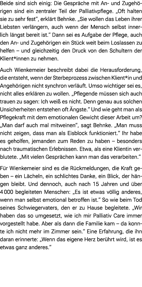 Beide sind sich einig: Die Gespr che mit An und Zugeh rigen sind ein zentraler Teil der Palliativpflege. „Oft halten ...