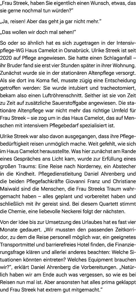 „Frau Streek, haben Sie eigentlich einen Wunsch, etwas, das sie gerne nochmal tun w rden?“ „Ja, reisen! Aber das geht...