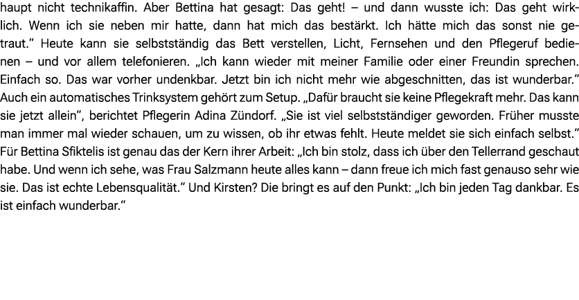 haupt nicht technikaffin. Aber Bettina hat gesagt: Das geht! – und dann wusste ich: Das geht wirklich. Wenn ich sie n...