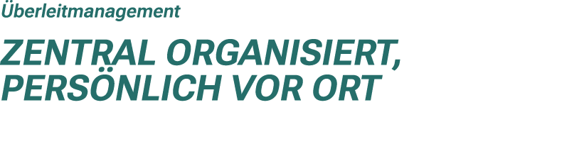  berleitmanagement Zentral organisiert, pers nlich vor Ort