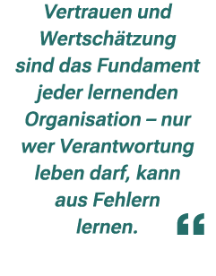 Vertrauen und Wertsch tzung sind das Fundament jeder lernenden Organisation – nur wer Verantwortung leben darf, kann ...
