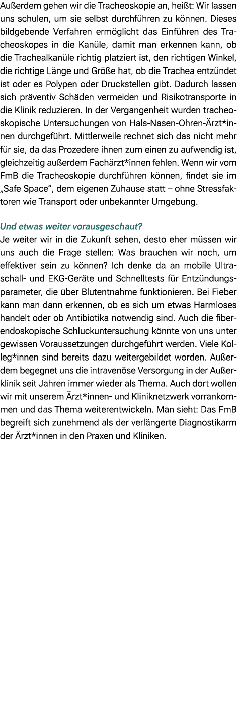 Au erdem gehen wir die Tracheoskopie an, hei t: Wir lassen uns schulen, um sie selbst durchf hren zu k nnen. Dieses b...