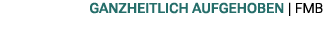 Ganzheitlich aufgehoben | FMB