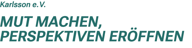 Karlsson e. V. Mut machen, Perspektiven er ffnen