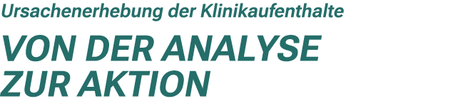 Ursachenerhebung der Klinikaufenthalte Von der Analyse zur Aktion