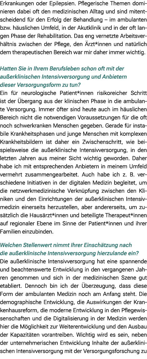 Erkrankungen oder Epilepsien. Pflegerische Themen dominieren dabei oft den medizinischen Alltag und sind mitentscheid...