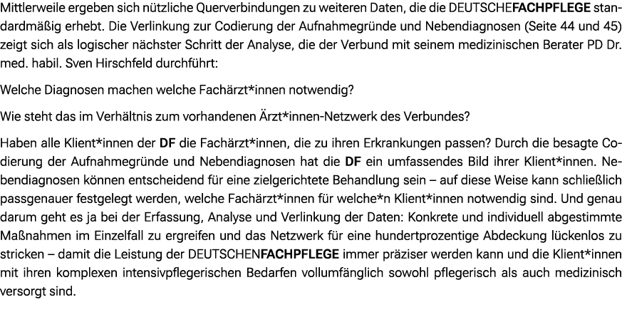 Mittlerweile ergeben sich n tzliche Querverbindungen zu weiteren Daten, die die DEUTSCHEFACHPFLEGE standardm ig erhe...