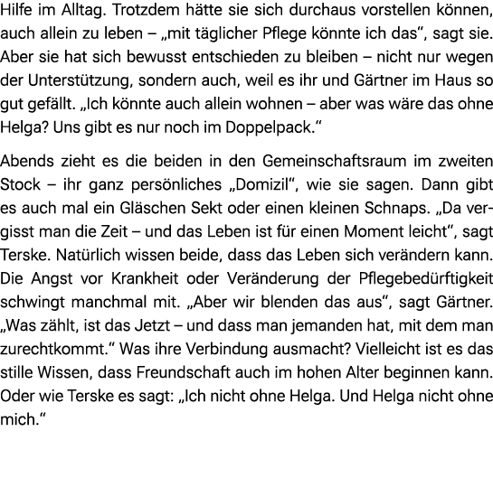 Hilfe im Alltag. Trotzdem h tte sie sich durchaus vorstellen k nnen, auch allein zu leben – „mit t glicher Pflege k n...