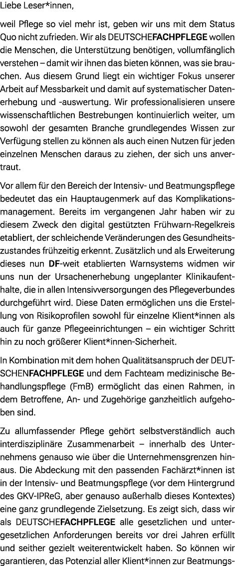 Liebe Leser*innen, weil Pflege so viel mehr ist, geben wir uns mit dem Status Quo nicht zufrieden. Wir als DEUTSCHEFA...
