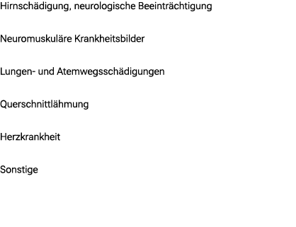 Hirnsch digung, neurologische Beeintr chtigung Neuromuskul re Krankheitsbilder Lungen und Atemwegssch digungen Quersc...