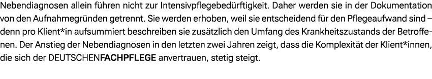 Nebendiagnosen allein f hren nicht zur Intensivpflegebed rftigkeit. Daher werden sie in der Dokumentation von den Auf...