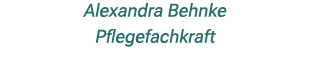 Alexandra Behnke Pflegefachkraft