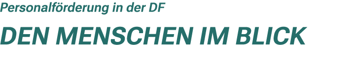 Personalf rderung in der DF Den Menschen im Blick