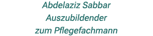 Abdelaziz Sabbar Auszubildender zum Pflegefachmann 