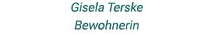 Gisela Terske Bewohnerin