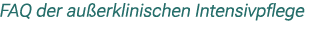 FAQ der au erklinischen Intensivpflege