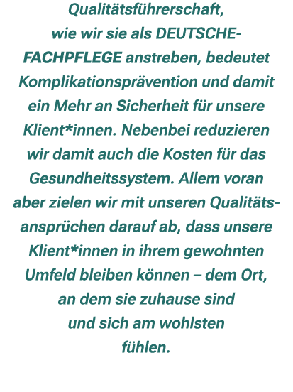 Qualit tsf hrerschaft, wie wir sie als DEUTSCHE FACHPFLEGE anstreben, bedeutet Komplikationspr vention und damit ein ...