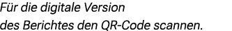 F r die digitale Version des Berichtes den QR Code scannen.
