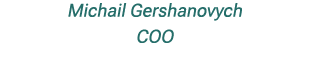 Michail Gershanovych COO