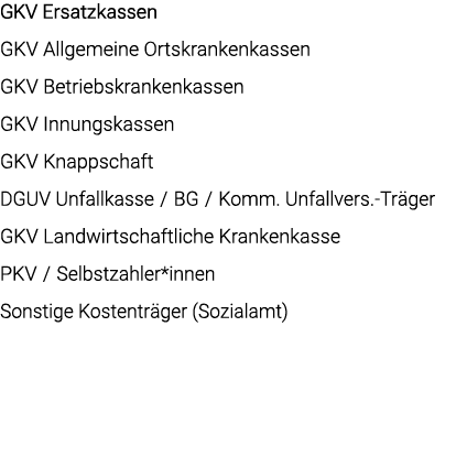 GKV Ersatzkassen GKV Allgemeine Ortskrankenkassen GKV Betriebskrankenkassen GKV Innungskassen GKV Knappschaft DGUV Un...
