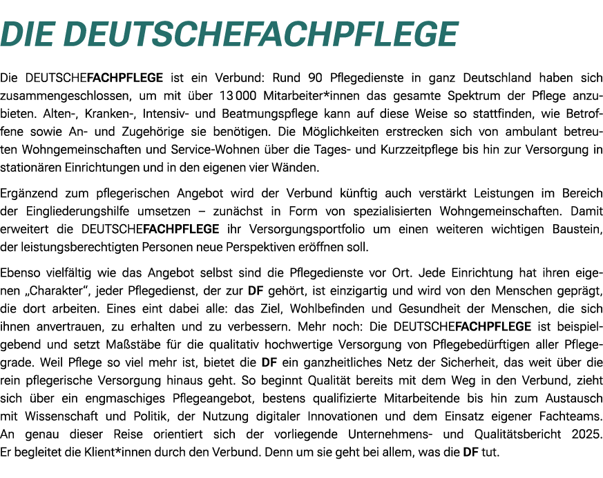  Die DEUTSCHEFACHPFLEGE Die DEUTSCHEFACHPFLEGE ist ein Verbund: Rund 90 Pflegedienste in ganz Deutschland haben sich ...