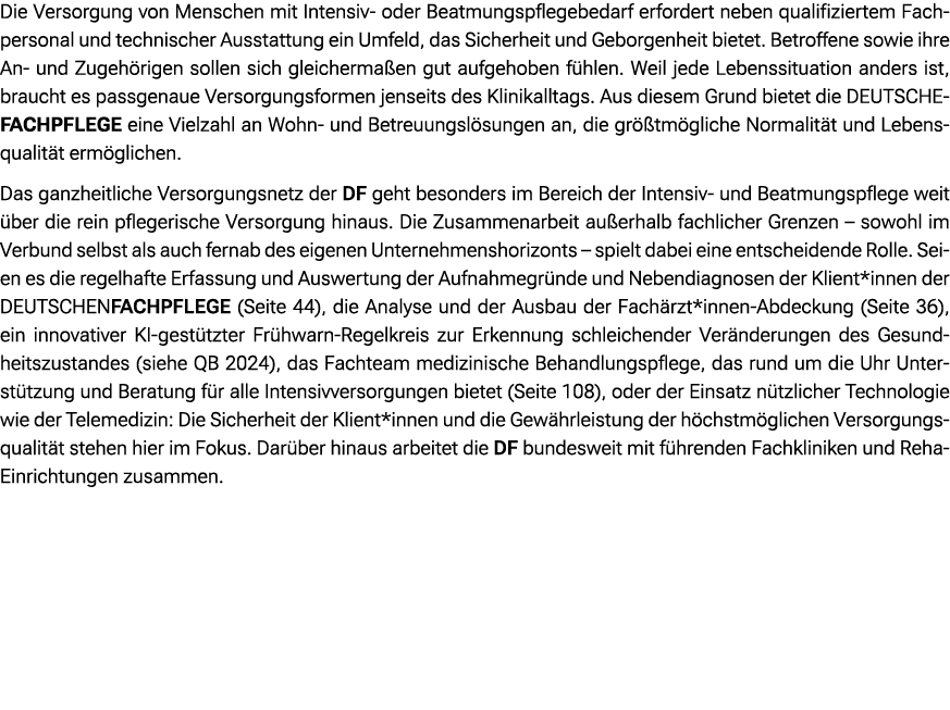 Die Versorgung von Menschen mit Intensiv oder Beatmungspflegebedarf erfordert neben qualifiziertem Fachpersonal und t...