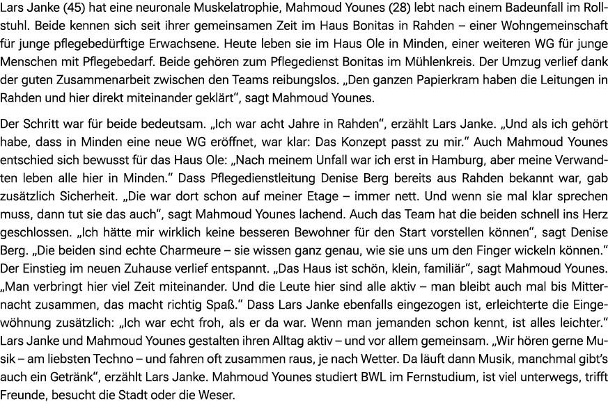 Lars Janke (45) hat eine neuronale Muskelatrophie, Mahmoud Younes (28) lebt nach einem Badeunfall im Rollstuhl. Beide...