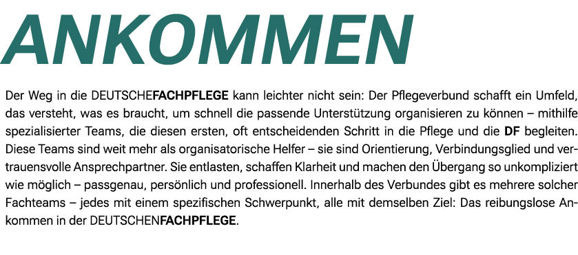 Ankommen Der Weg in die DEUTSCHEFACHPFLEGE kann leichter nicht sein: Der Pflegeverbund schafft ein Umfeld, das verste...