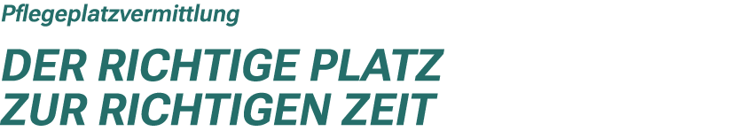 Pflegeplatzvermittlung Der richtige Platz zur richtigen Zeit 