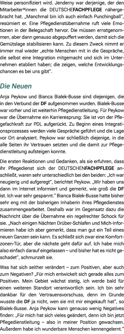 Weise personifiziert wird. Jenderny war derjenige, der den Mitarbeiter*innen die DEUTSCHEFACHPFLEGE n hergebracht hat...