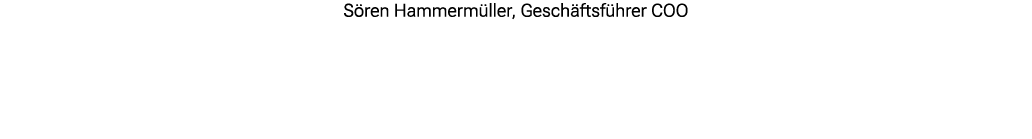 S ren Hammerm ller, Gesch ftsf hrer COO