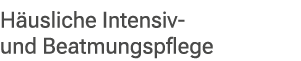 H usliche Intensiv und Beatmungspflege