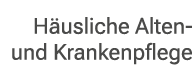 H usliche Alten und Krankenpflege 