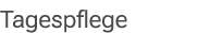 Tagespflege